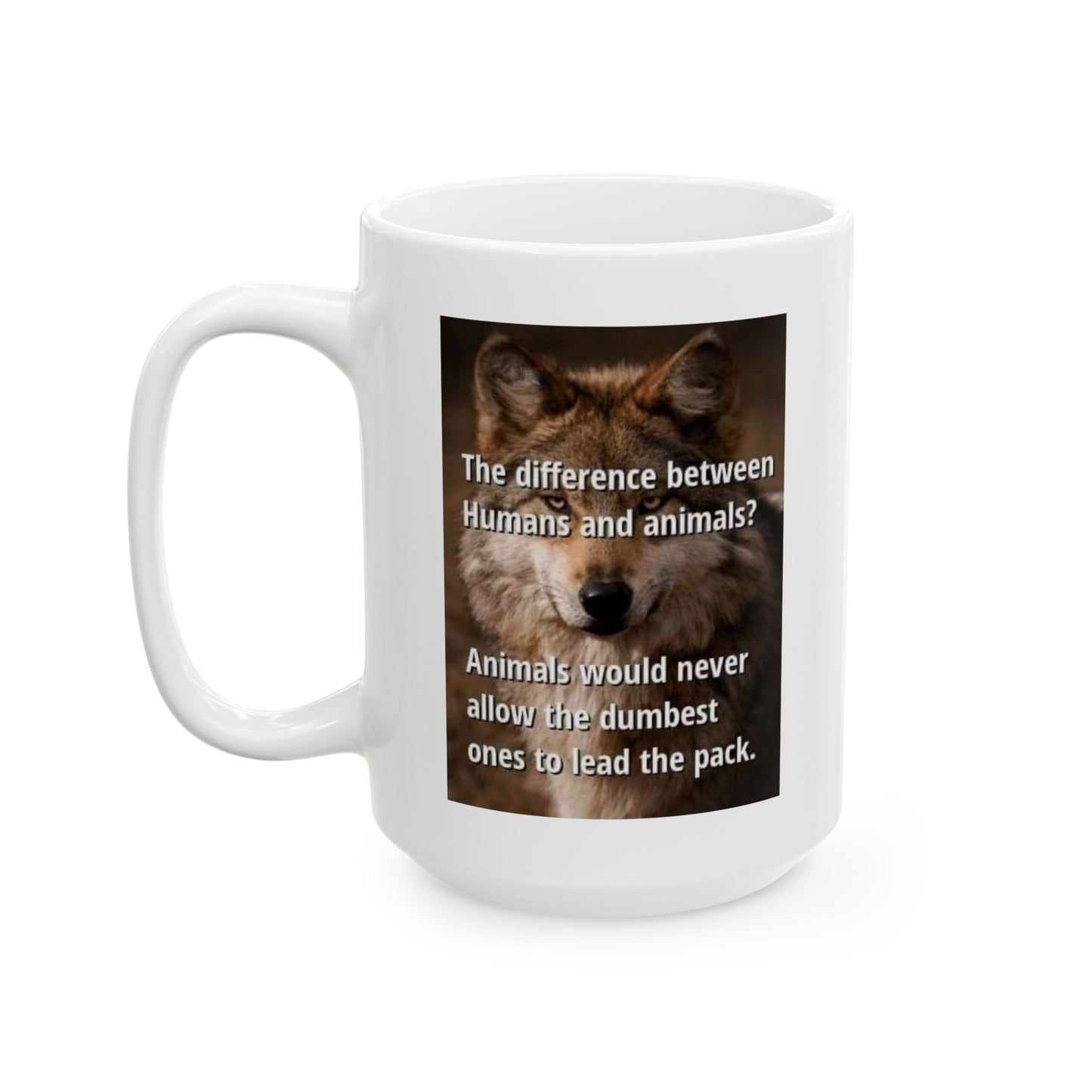 Inspirational Quote Ceramic Mug - 11oz & 15oz for Animal Lovers - Laughing N Style