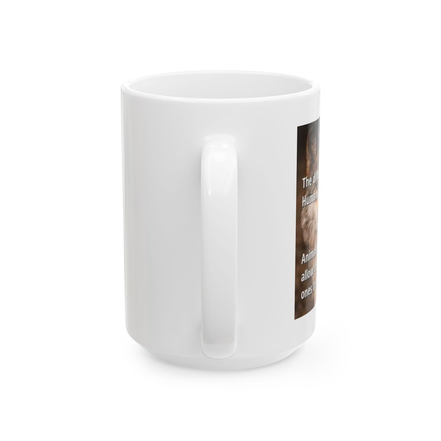 Inspirational Quote Ceramic Mug - 11oz & 15oz for Animal Lovers - Laughing N Style